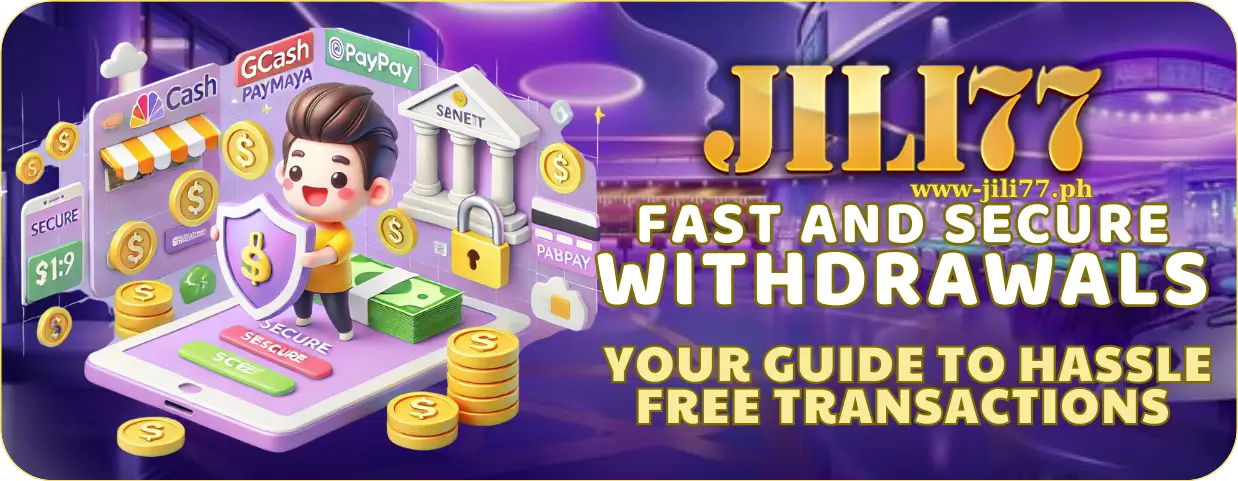 Jili77 WITHDRAWAL 1 Fast and Secure Withdrawals at JILI77 โ Your Guide to Hassle-Free Transactions