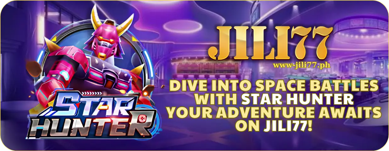 Experience Space Conquest with Star Hunter on JILI77 1 Dive into Space Battles with Star Hunter – Your Adventure Awaits on JILI77!